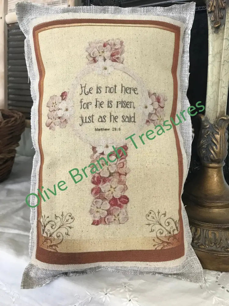 Pillow * He Is Not Here... Decorative